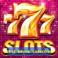 bet bonus cadastro sem deposito